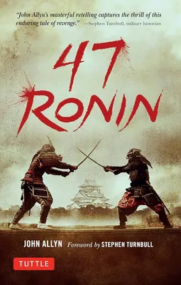 The 47 Ronin: A Japanese Samurai Tale