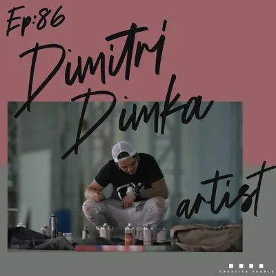 86: Spray-paint Artist: Dimitri Dimka: Be the Banksy — CREATIVE PEOPLE  PODCAST