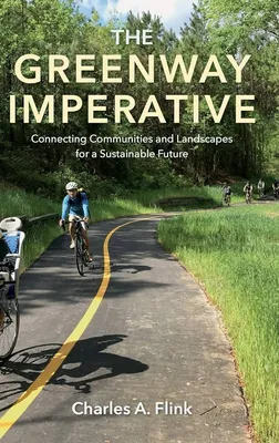 The Greenway Imperative: Connecting Communities and Landscapes for a  Sustainable Future: Flink, Charles A.: 9781683401155: Amazon.com: Books