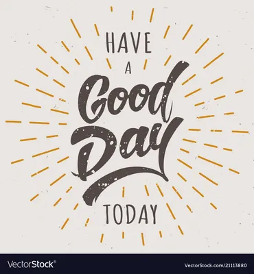 Today is a good day Royalty Free Vector Image - VectorStock