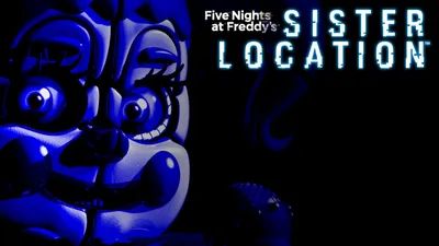 Happy Birthday FNAF Sister Location!! : r/fivenightsatfreddys