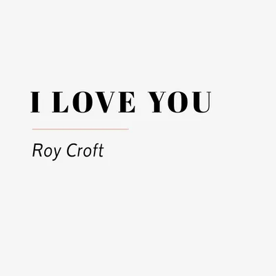 I Love You Roy Croft Wedding Reading - Rock My Wedding