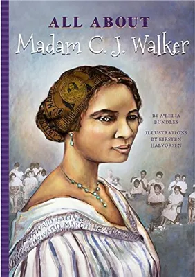 All about Madam C. J. Walker: Bundles, A'Lelia, Halvorsen, Kirsten,  Mujezinovic, Jennifer: 9781681570938: Amazon.com: Books