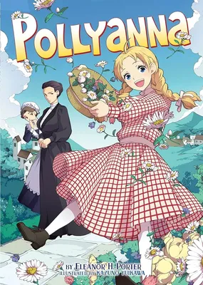 Pollyanna (Illustrated Novel) (Illustrated Classics): 9781626926127:  Porter, Eleanor H.: Books - Amazon.com