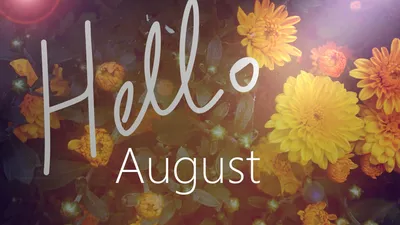 Goodbye July, Hello August | Welcome august quotes, Hello august, Welcome  august