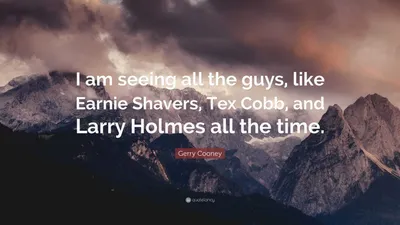 Ларри Холмс цитата: «Да, я думал, что смогу стать чемпионом мира в тяжелом весе, когда работал с Али, Джо Фрейзером и Эрни Шавом…»