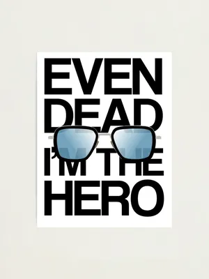 Even dead i'm the hero