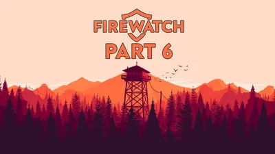 Firewatch 720 Обои: Лучшие изображения для мобильных устройств