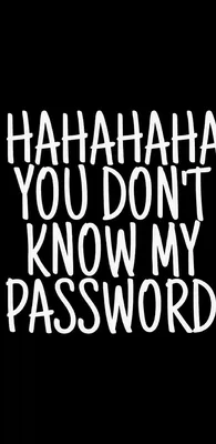 iPhone обои: Ha ha you don't know my password
