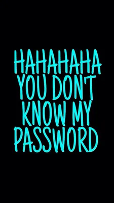 Скачать обои для iPhone: Ha ha you don't know my password