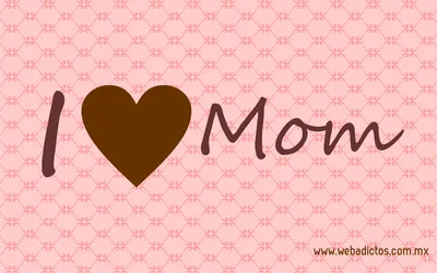 Общее: Фон I love you mom на рабочий стол в формате JPG